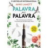 Alma Dos Livros Palavra por Palavra de Anne Lamott - Não Escrevemos para Ser Famosos. Escrevemos para Descobrir Quem Somos.^ Espiritualidade