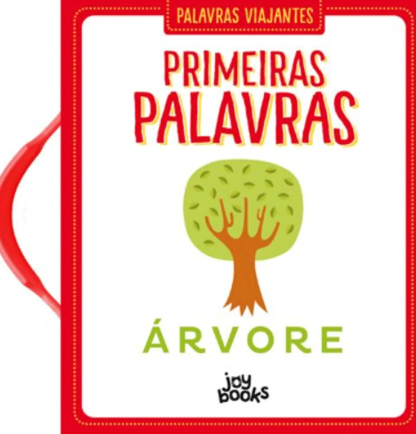 Joybooks Palavras Viajantes: Primeiras Palavras^ Bebé