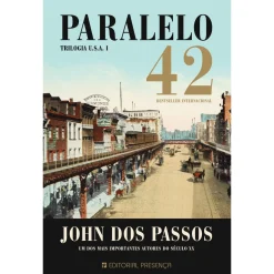 Presença Paralelo 42 - Vol. I - Trilogia Usa de John dos Passos^ Romance