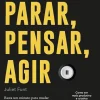 Matéria Prima Parar, Pensar, Agir de Juliet Funt - Basta um Minuto para Mudar de Direção^ Desenvolvimento Pessoal