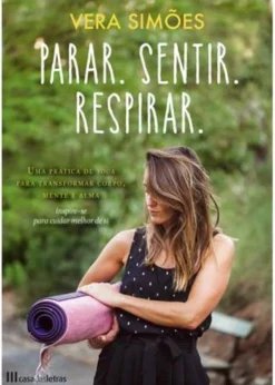 Casa Das Letras Parar. Sentir. Respirar. de Vera Simões^ Saúde E Bem Estar