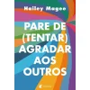 Albatroz Pare de (tentar) Agradar aos Outros de Hailey Magee^ Desenvolvimento Pessoal