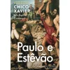Nascente Paulo e Estêvão de Chico Xavier^ Espiritualidade
