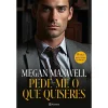 Planeta Pede-me o que Quiseres de Megan Maxwell^ Romance