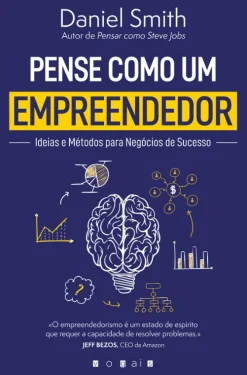 Vogais Pense Como um Empreendedor de Daniel Smith - Ideias e Métodos para Negócios de Sucesso^ Técnicos