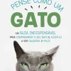 Manuscrito Pense Como um Gato de Célia Palma - Um Guia Indispensável para Compreender o seu Gato e Ajudá-lo a Ser Saudável e Feliz^ Saúde E Bem Estar