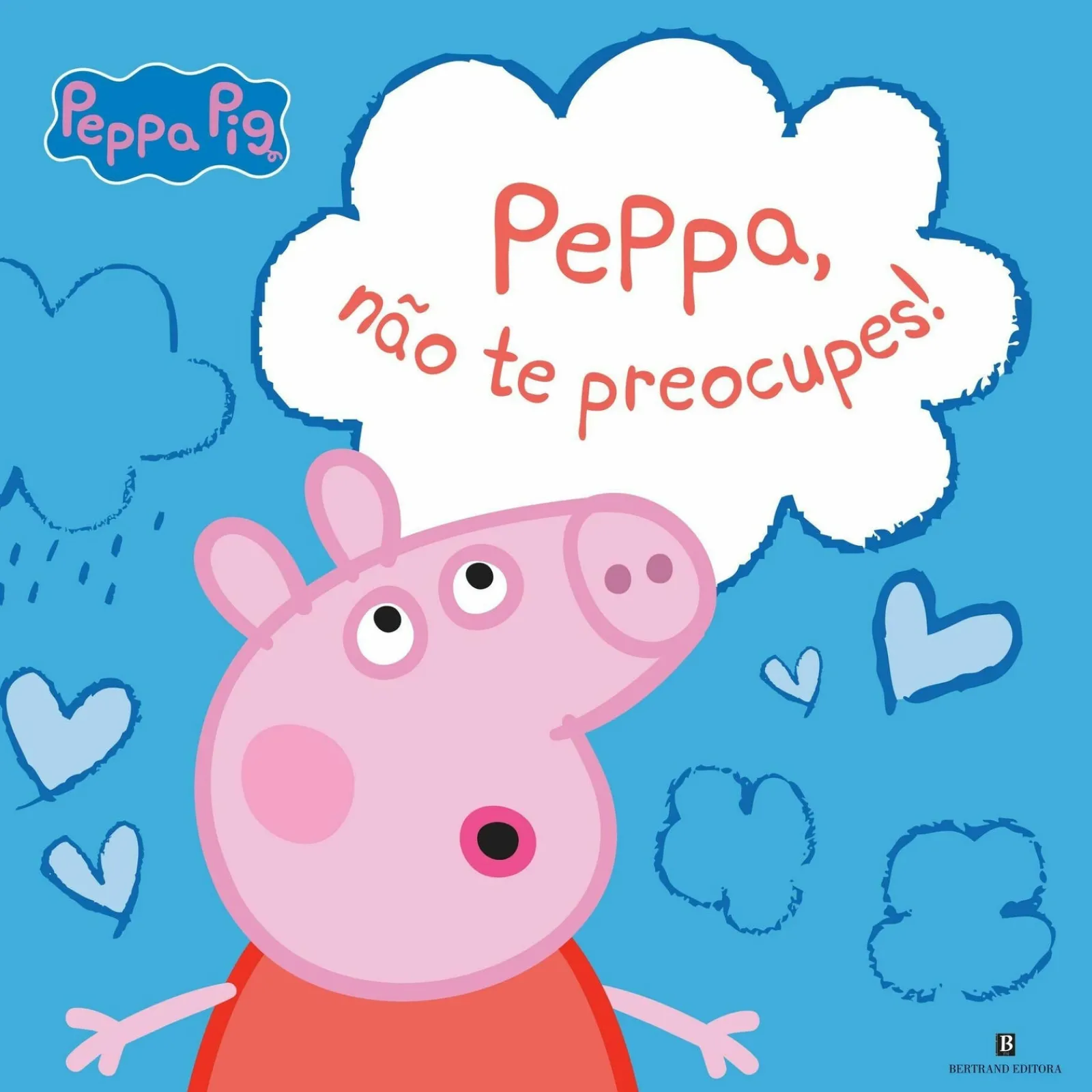 Bertrand Peppa, Não Te Preocupes! de Neville Astley; Mark Baker^ Coleções Infantis