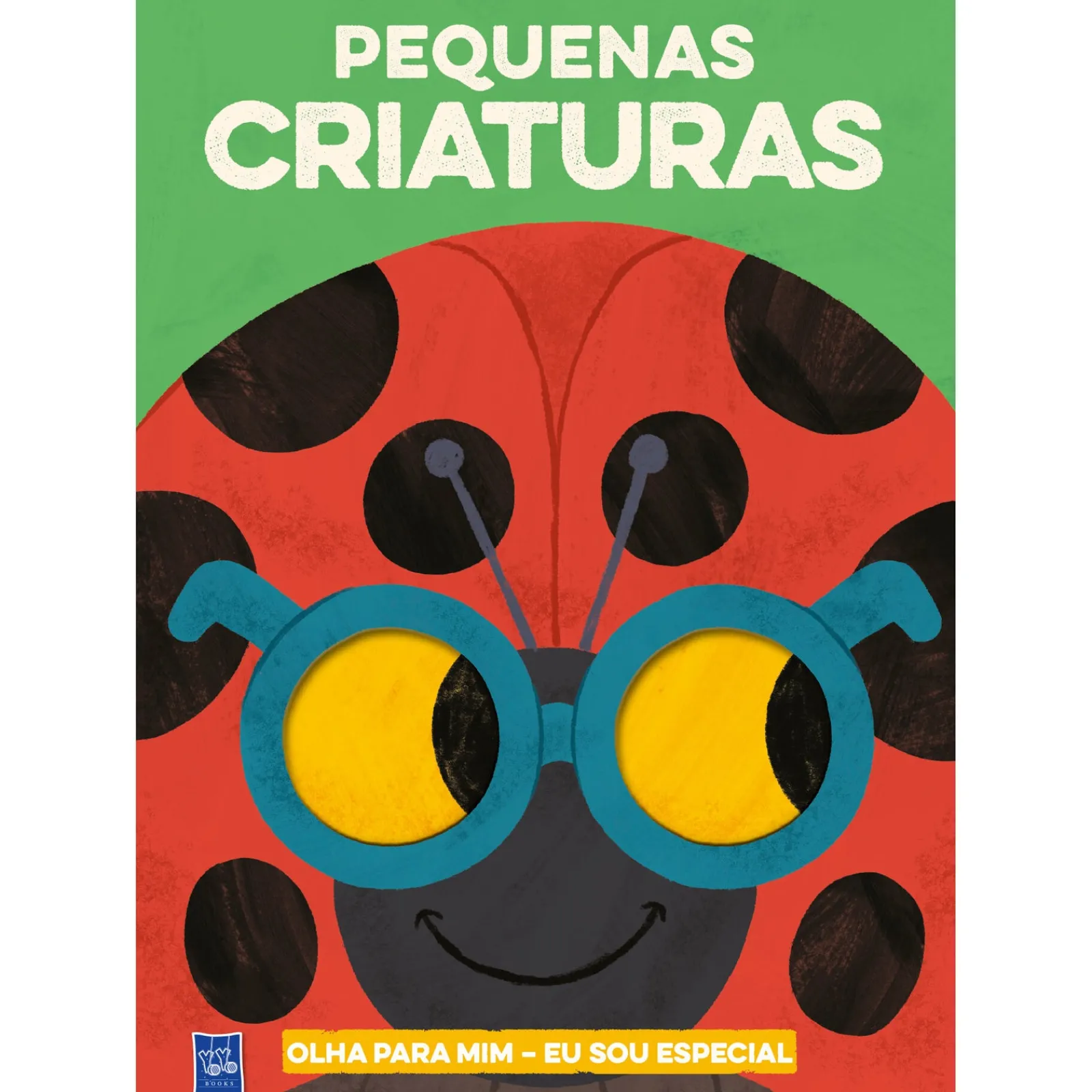 Yoyo Books Pequenas Criaturas - Olha para Mim - Eu Sou Especial^ Literatura Infantil