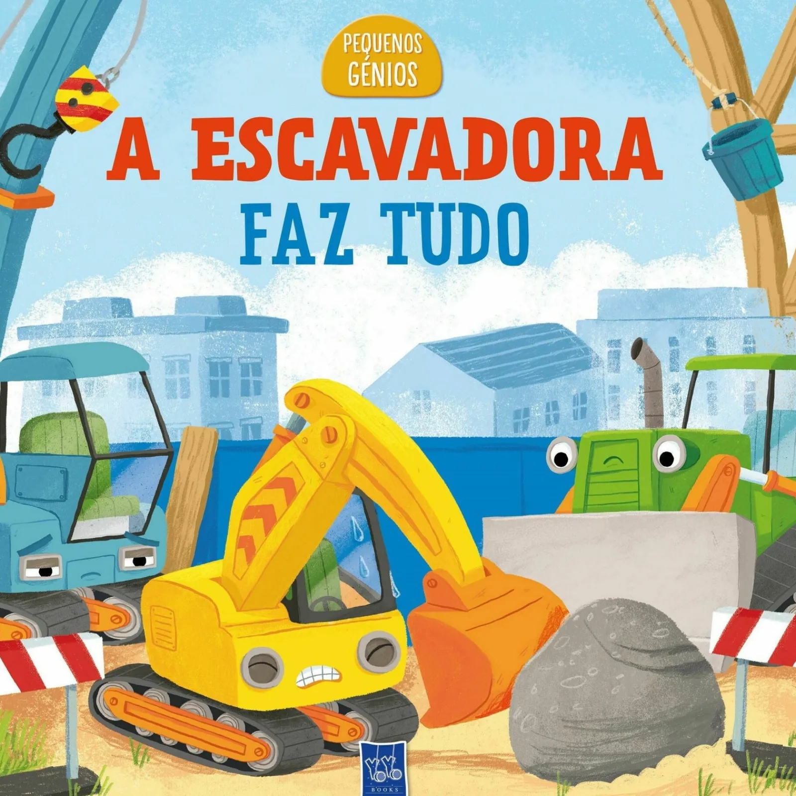 Yoyo Pequenos Génios - A Escavadora Faz Tudo de BOOKS^ Conhecimento