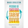 Ideias De Ler Pessoas de Sucesso Sabem Ouvir de Mark Goulston^ Técnicos