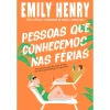Quinta Essencia Pessoas que Conhecemos em Férias de Emily Henry^ Romance