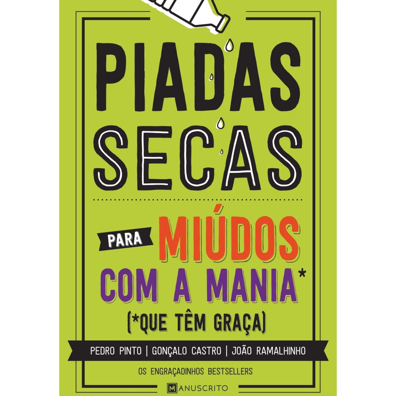 Manuscrito Piadas Secas para Miúdos com a Mania que Têm Graça de Pedro Pinto, João Ramalhinho e Gonçalo Castro de Pedro Pinto, João Ramalhinho e Gonçalo Castro^ Humor