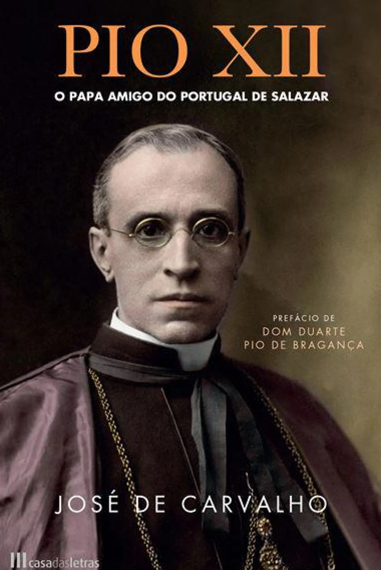 Casa Das Letras Pio XII de José de Carvalho - O Papa Amigo do Portugal de Salazar^ Vidas Reais