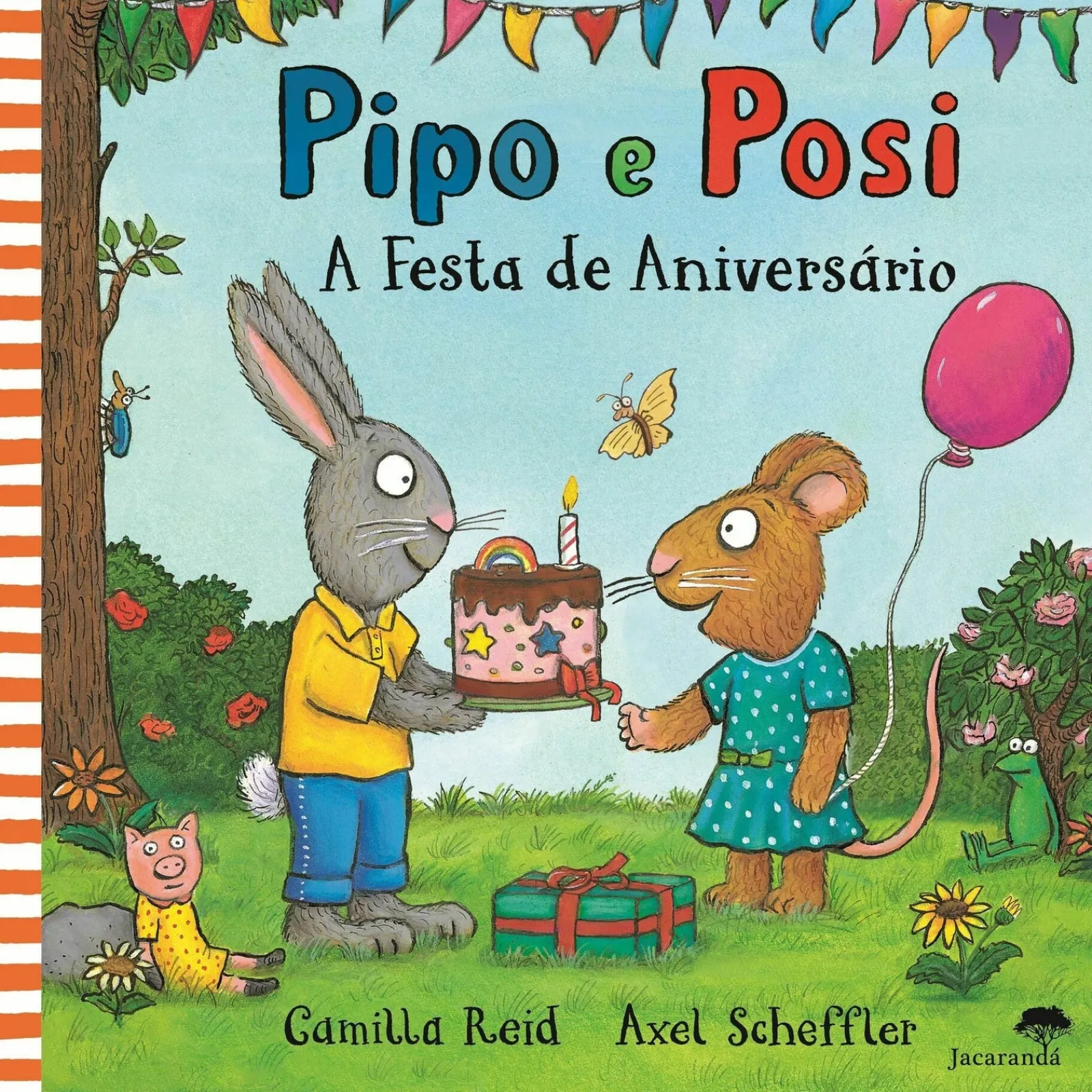 Jacaranda Pipo e Posi - A Festa de Aniversário de Axel Scheffler, Camilla Reid^ Literatura Infantil