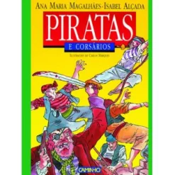 Caminho Piratas e Corsários de Ana Maria Magalhães e Isabel Alçada^ Coleções Juvenis