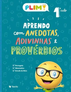 Texto Editores PLIM! Aprendo com Anedotas e Adivinhas e Provérbios 1.º Ano^ 1º Ciclo