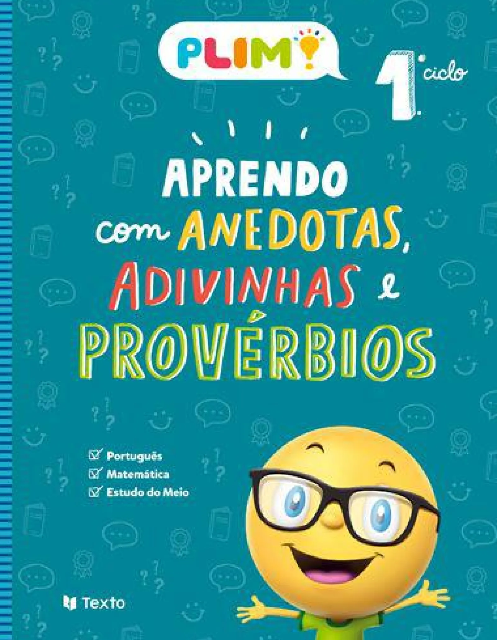 Texto Editores PLIM! Aprendo com Anedotas e Adivinhas e Provérbios 1.º Ano^ 1º Ciclo
