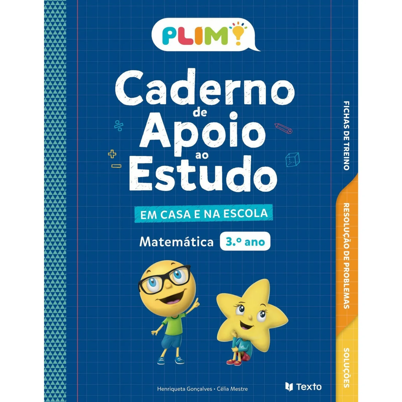 Texto PLIM! Caderno de Apoio ao Estudo - em Casa e na Escola Matemática 3º Ano de Célia Mestre e Henriqueta Gonçalves^ 1º Ciclo