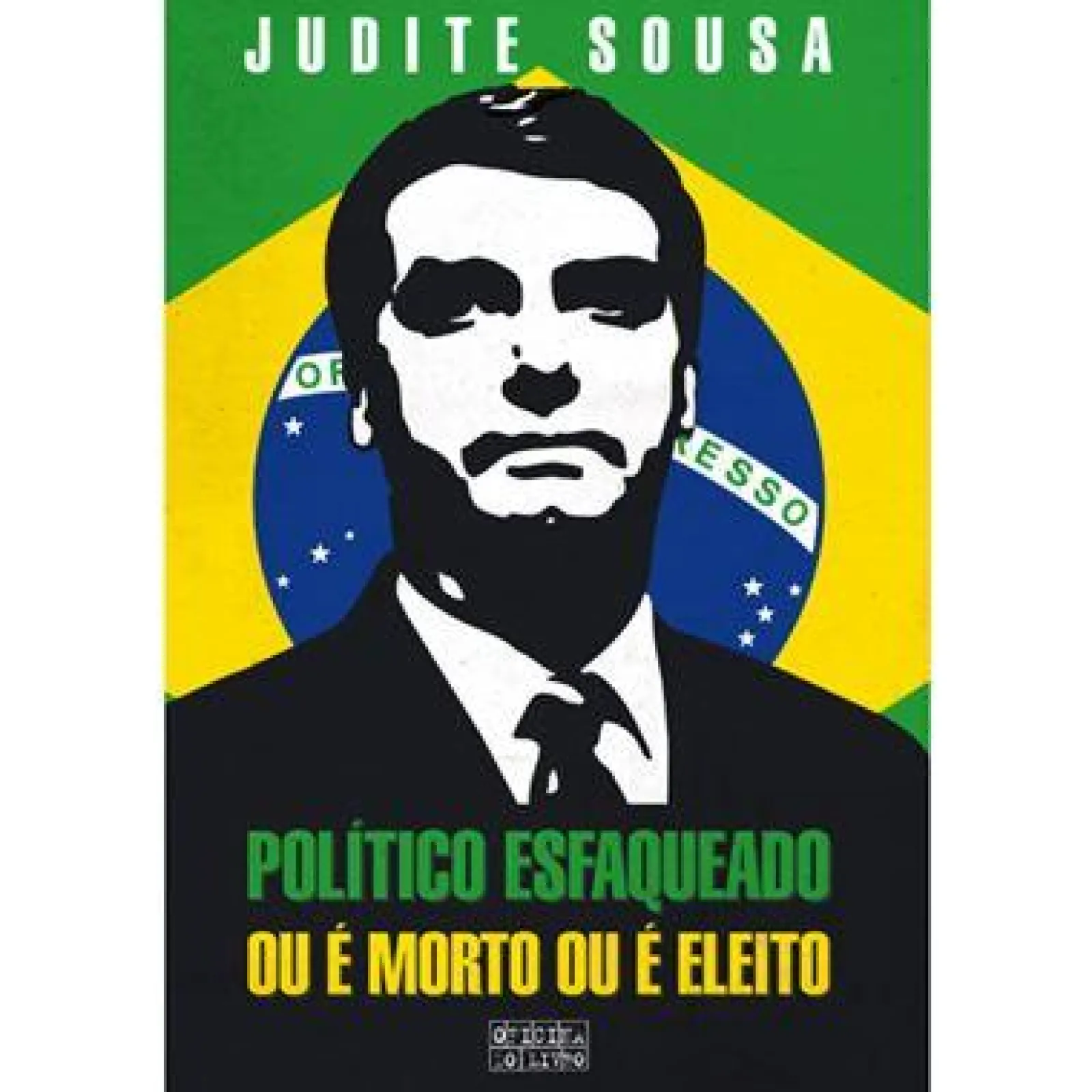 Oficina Do Livro Político Esfaqueado ou é Morto ou é Eleito de Judite Sousa^ História E Política