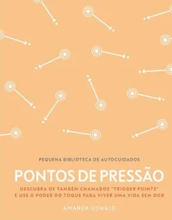 Texto Editora Pontos de Pressão de Amanda Oswald^ Saúde E Bem Estar