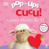 Texto Editora Pop-Up Cucu! Gosto Muito de Ti de DK^ Bebé