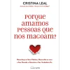 Nascente Porque Amamos Pessoas que nos Magoam? de Cristina Leal de Cristina Leal^ Desenvolvimento Pessoal