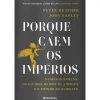 Presença Porque Caem os Impérios de Peter Heather e John Rapley - O Império Romano, os Estados Unidos da América e o Futuro do Ocidente^ História E Política