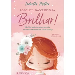 Presença Porque Tu Nasceste para Brilhar! de Isabella Miller - Diversos^ Literatura Infantil