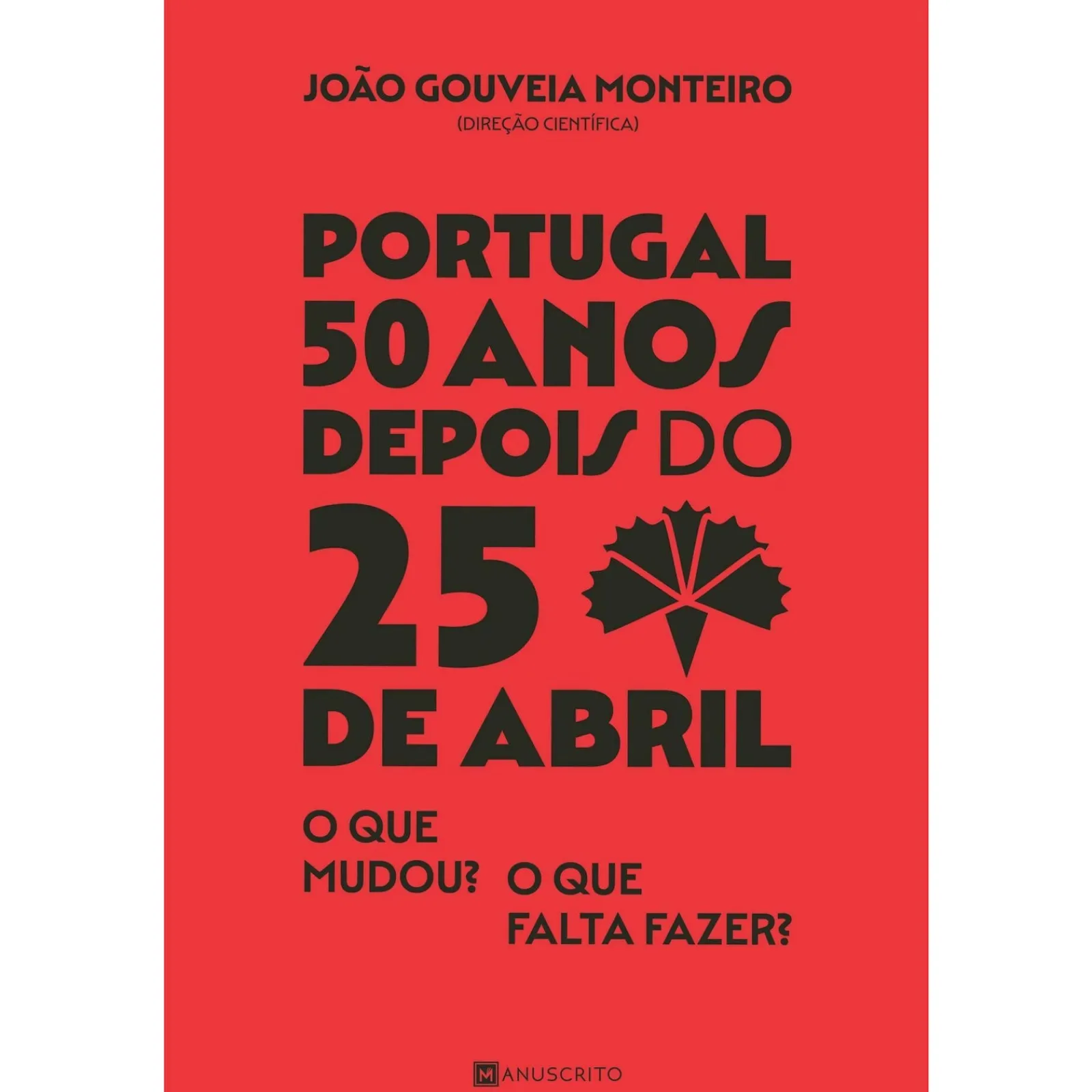 Manuscrito Portugal - 50 Anos Depois do 25 Abril de João Gouveia Monteiro^ História E Política
