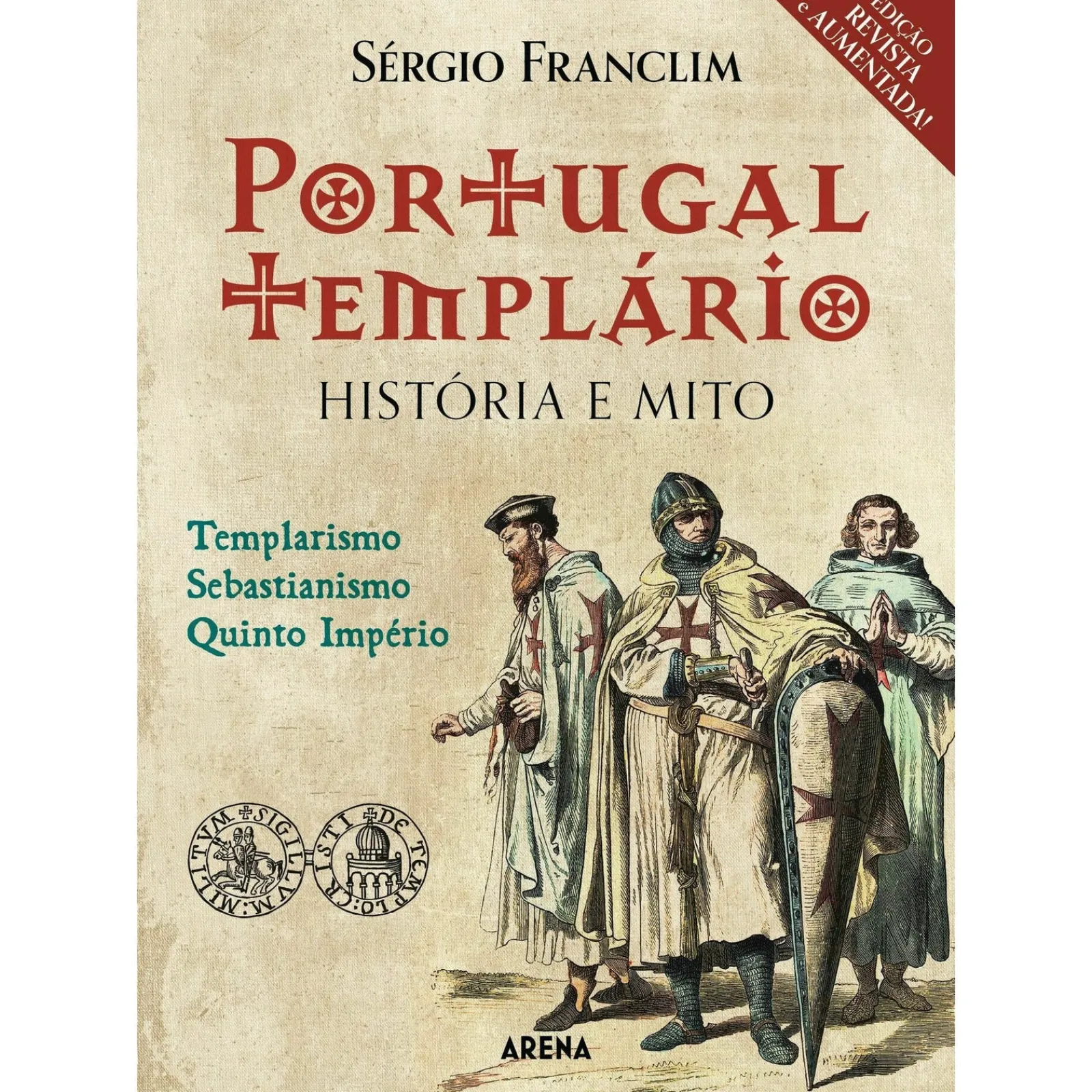 Arena Portugal Templário: História e Mito (Edição Revista e Aumentada) de Sérgio Franclim^ História E Política