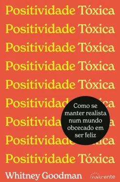 Nascente Positividade Tóxica de Whitney Goodman^ Desenvolvimento Pessoal