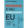 Manuscrito Potencie o seu Verdadeiro Eu de Afonso Arribança^ Desenvolvimento Pessoal