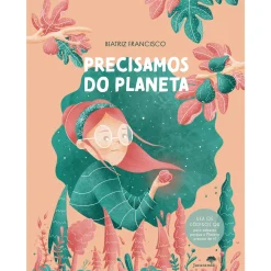 Jacarandá Precisamos do Planeta de Beatriz Francisco^ Literatura Infantil