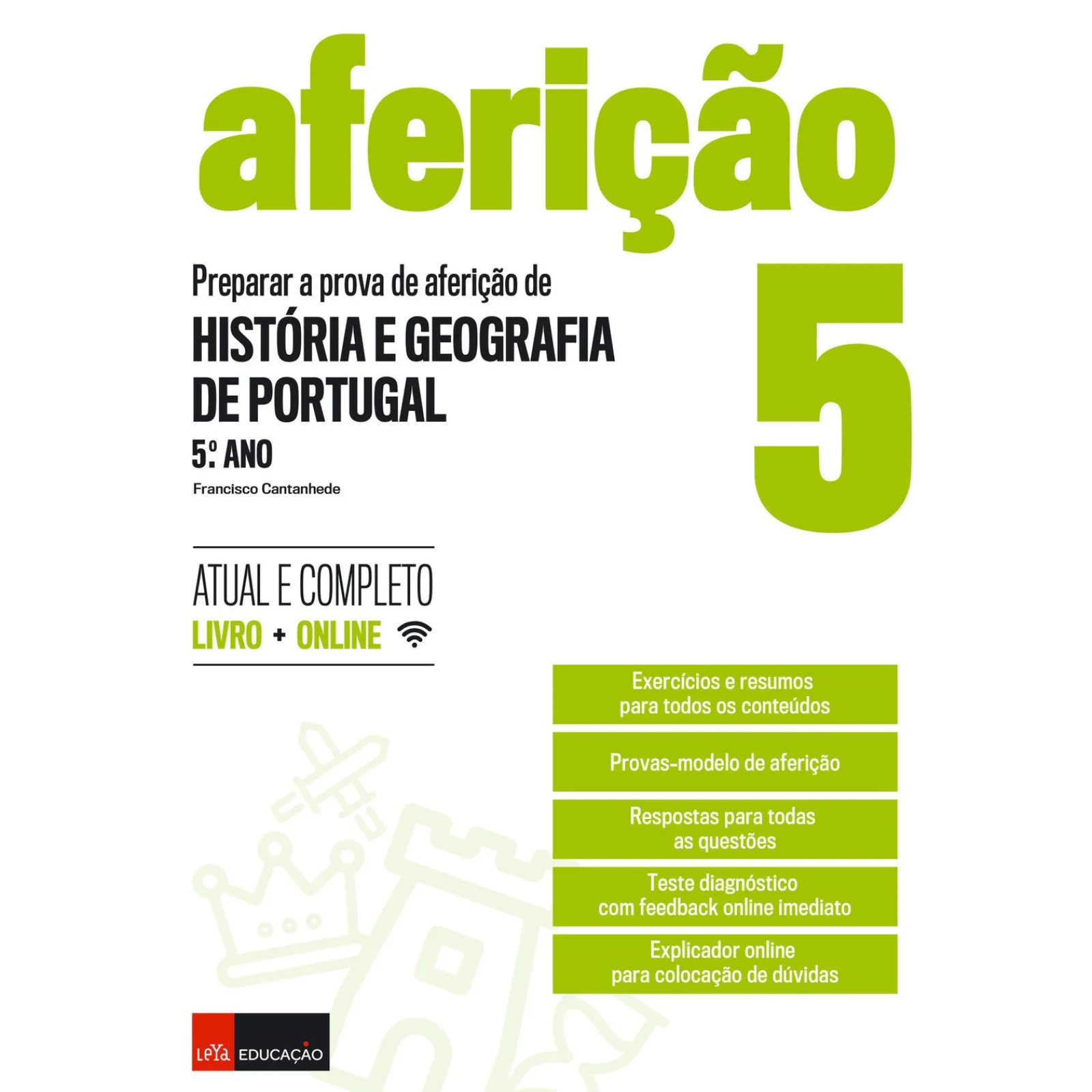 Leya Preparar a Prova de Aferição de História e Geografia de Portugal - 5.º Ano de Francisco Cantanhede^ 2º Ciclo