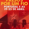 Casa Das Letras Presos por um Fio de Nuno Gonçalo Poças - Portugal e as FP-25 de Abril^ História E Política