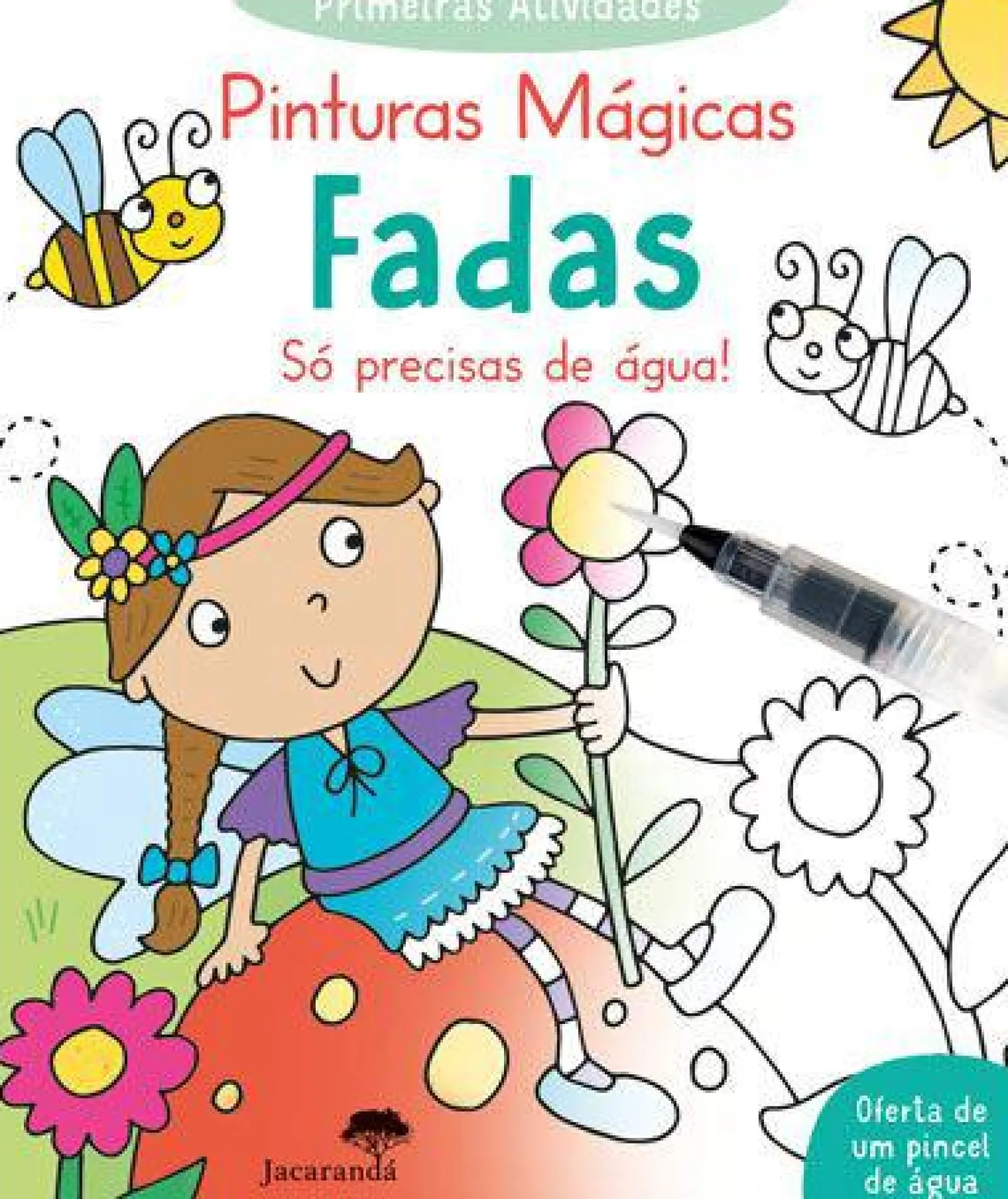 Jacarandá Primeiras Atividades - Pinturas Mágicas Fadas - Só Precisas de Água!^ Atividades