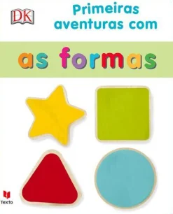 Texto Primeiras Aventuras com as Formas^ Bebé