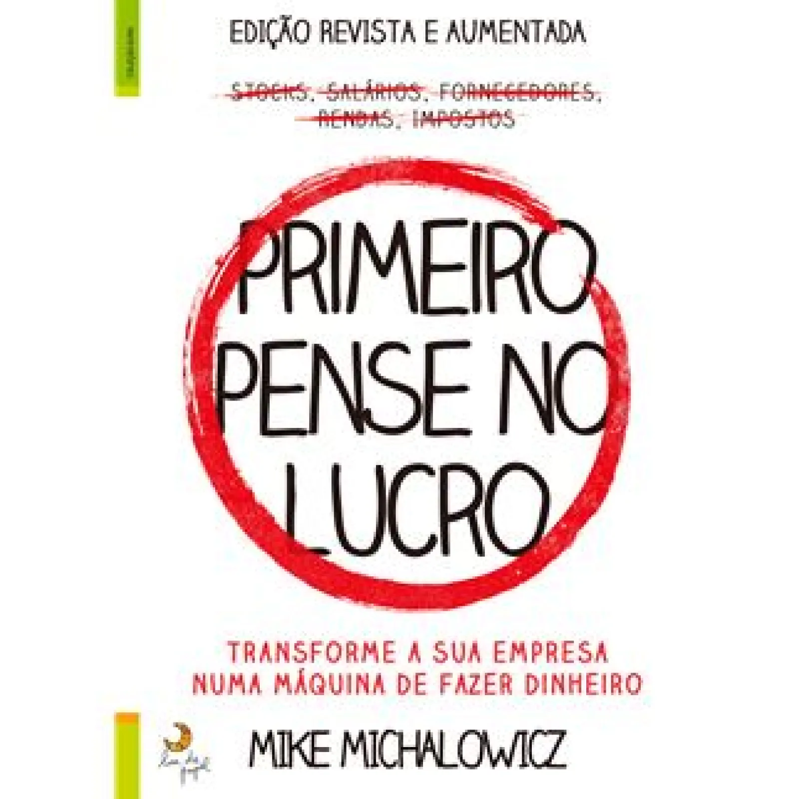 Lua De Papel Primeiro Pense no Lucro de Mike Michalowicz - Transforme a sua Empresa Numa Máquina de Fazer Dinheiro^ Técnicos