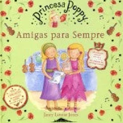 Booksmile Princesa Poppy - Amigas para Sempre de Janey Louise Jones - (8ª Edição)^ Coleções Infantis