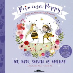 Booksmile Princesa Poppy - por Favor, Salvem as Abelhas! de Janey Louise Jones^ Coleções Infantis
