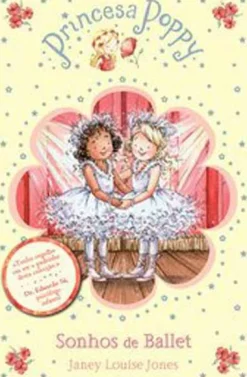 Booksmile Princesa Poppy - Sonhos de Ballet de Janey Louise Jones - (7ª Edição)^ Coleções Juvenis