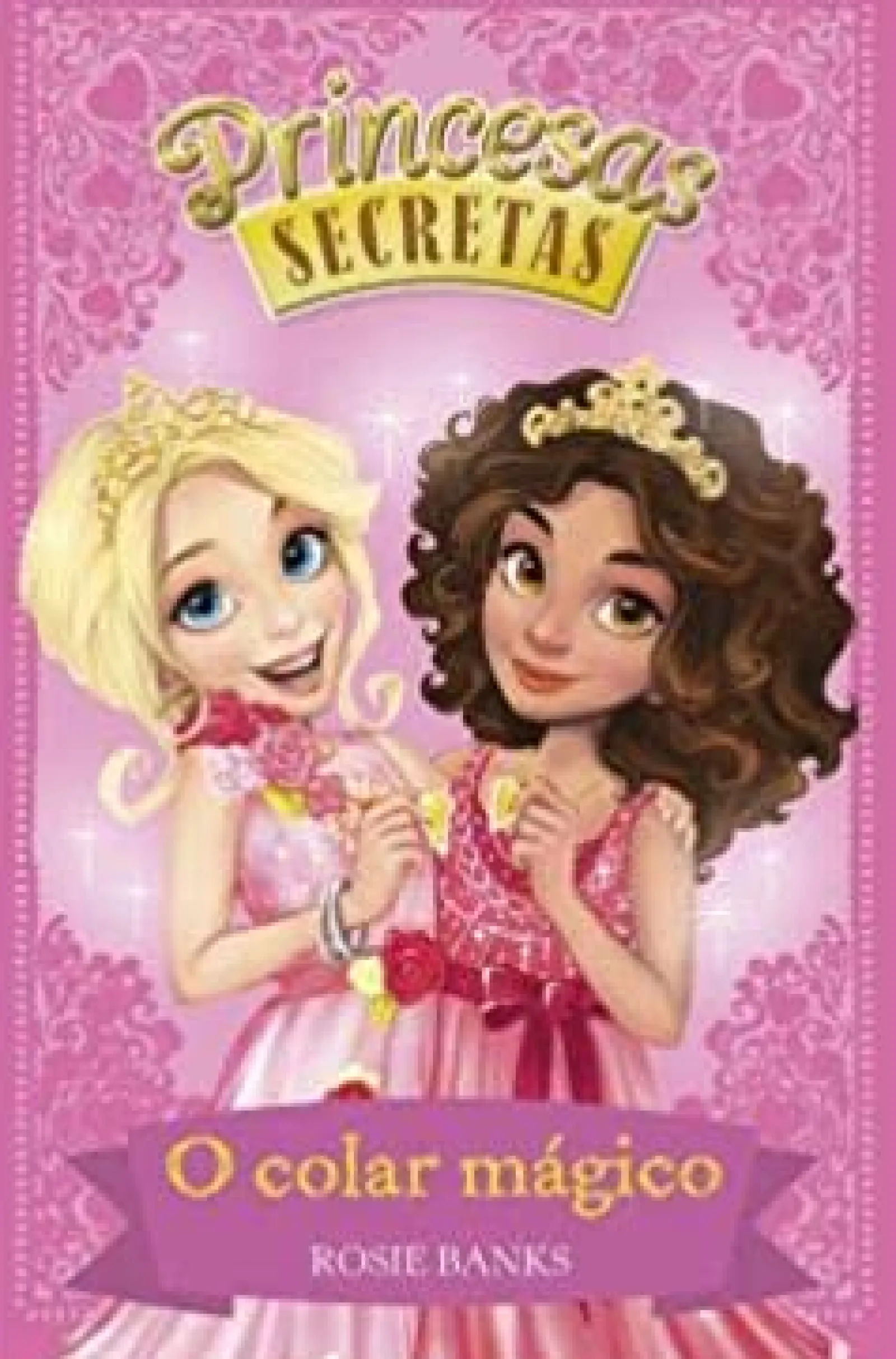Porto Editora Princesas Secretas - o Colar Mágico de Rosie Banks^ Coleções Juvenis