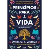 Alma Dos Livros Princípios para a Vida de Wallace D. Wattles^ Desenvolvimento Pessoal
