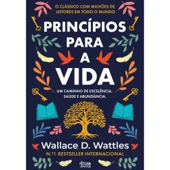 Alma Dos Livros Princípios para a Vida de Wallace D. Wattles^ Desenvolvimento Pessoal