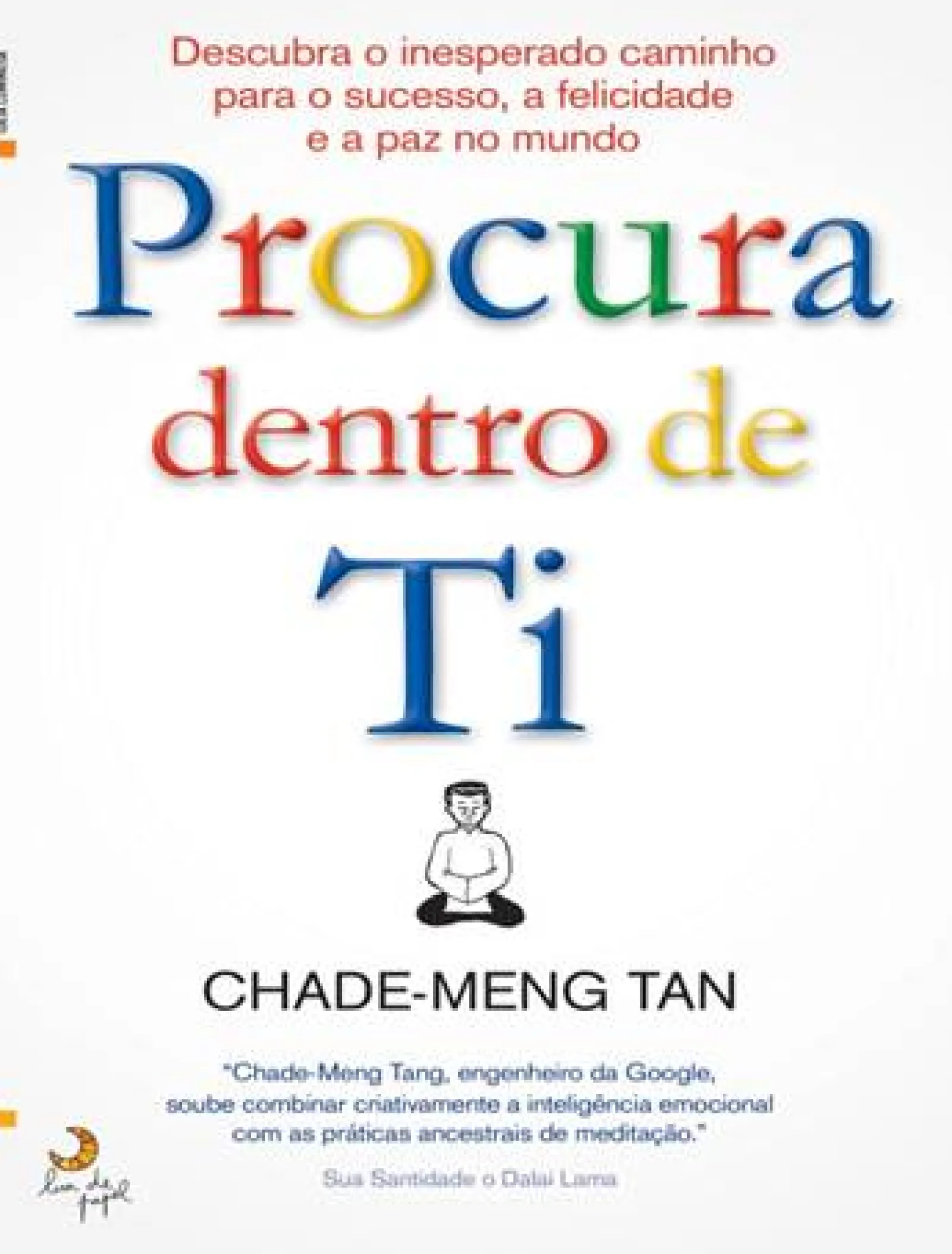 Lua De Papel Procura Dentro de Ti de Chade-Meng Tan^ Desenvolvimento Pessoal