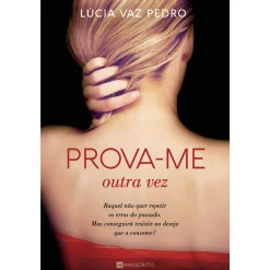 Manuscrito Prova-me - Livro 2: Outra Vez de Lúcia Vaz Pedro^ Romance