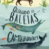 Jacarandá Quando as Baleias Caminhavam de Dougal Dixon^ Literatura Infantil