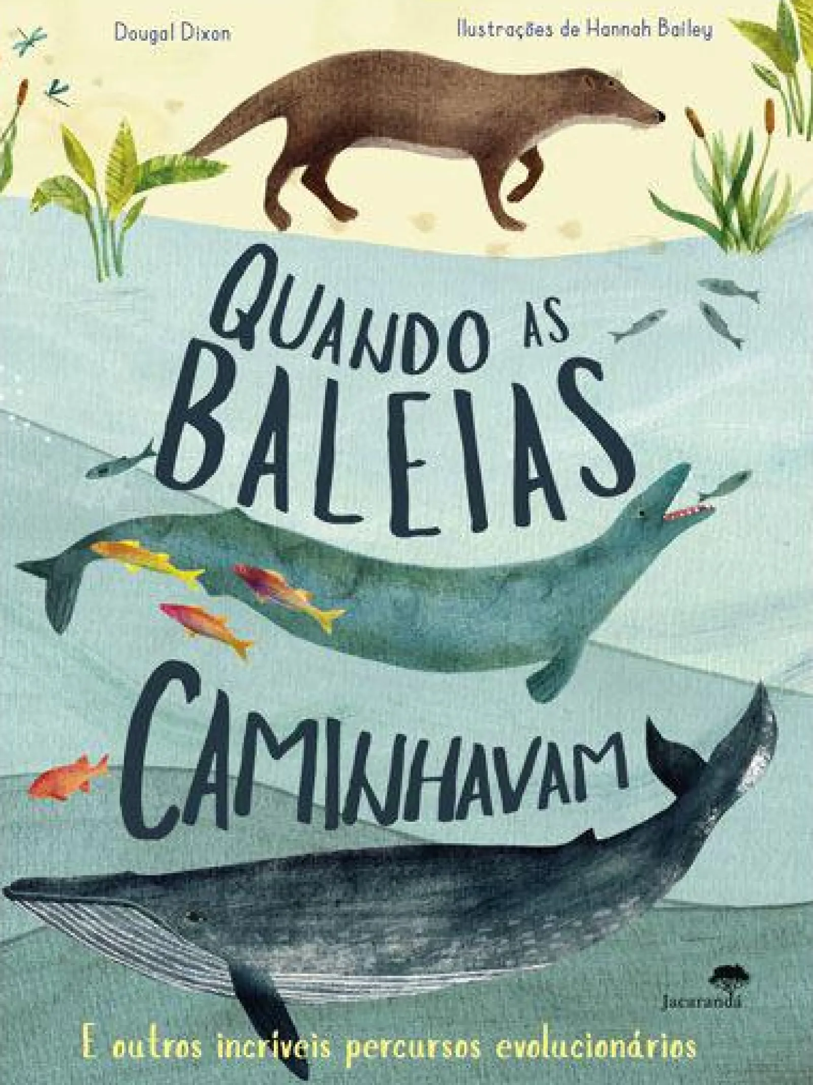 Jacarandá Quando as Baleias Caminhavam de Dougal Dixon^ Literatura Infantil
