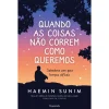 Pergaminho Quando as Coisas Não Correm Como Queremos de Haemin Sunim - Sabedoria Zen para Tempos Difíceis^ Desenvolvimento Pessoal