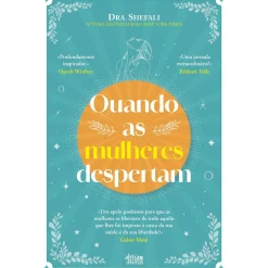 Alma Dos Livros Quando as Mulheres Despertam de Dra. Shefali^ Desenvolvimento Pessoal